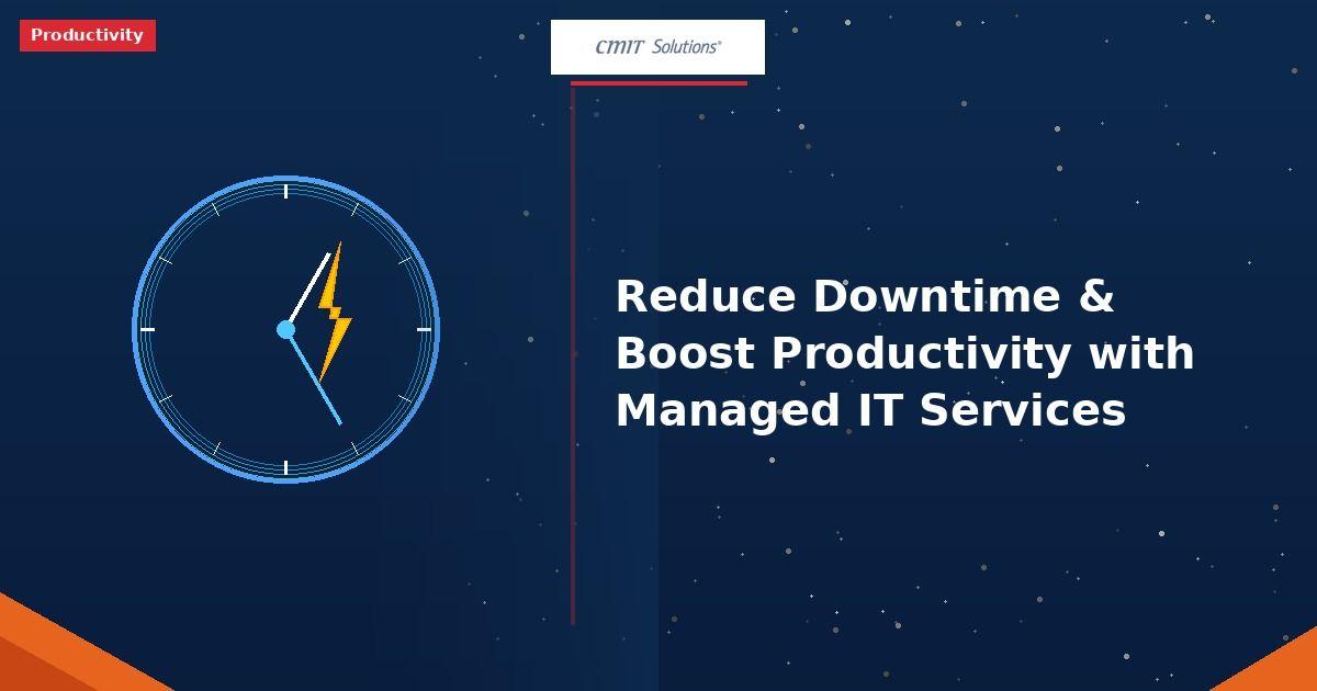 How Managed IT Services Reduce Downtime and Boost Productivity