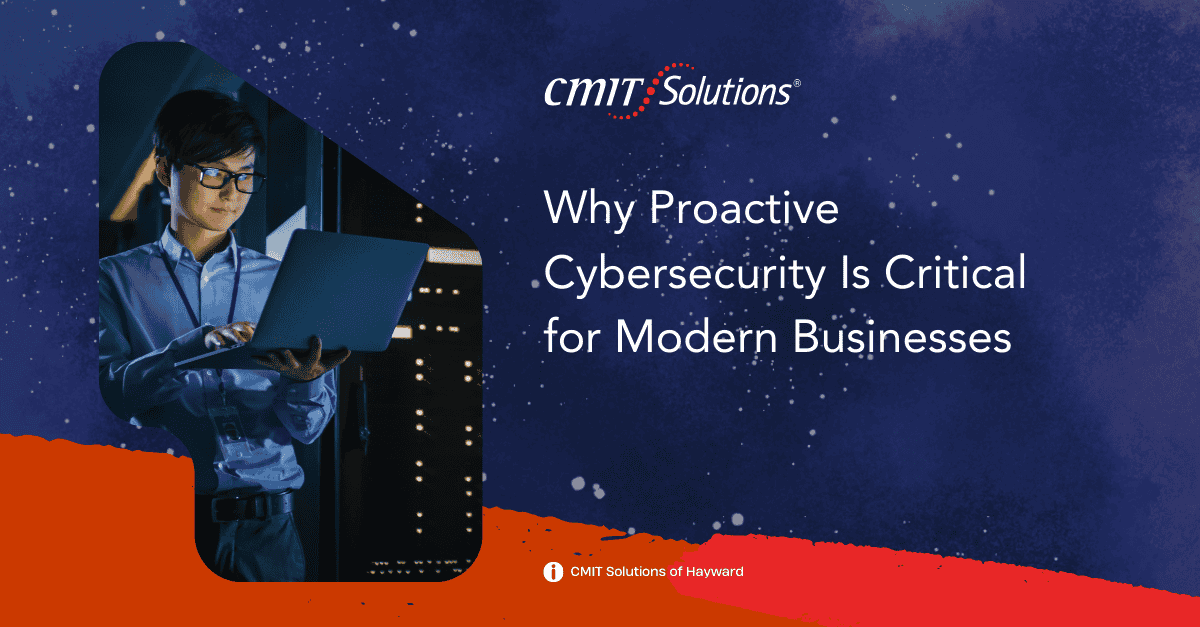 Why Proactive Cybersecurity Is Critical for Modern Businesses